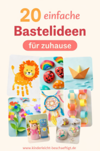 20 einfache Bastelideen für zuhause – kreative Bastelideen für Kinder mit Papier, Steinen und Bastelmaterial