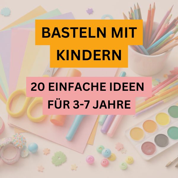 Basteln mit Kindern: 20 einfache Bastelideen für zuhause mit Papier, Farben und Naturmaterialien