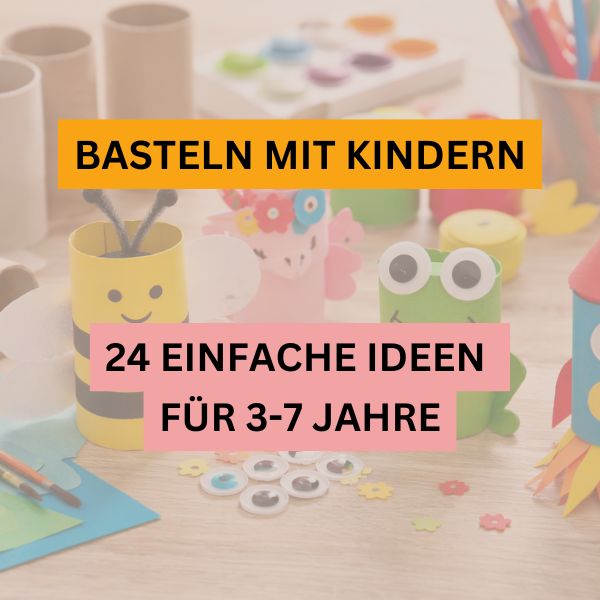 Basteln mit Kindern - Coverbild zum Beitrag mit Bastelideen für Kinder von 3-7 Jahre
