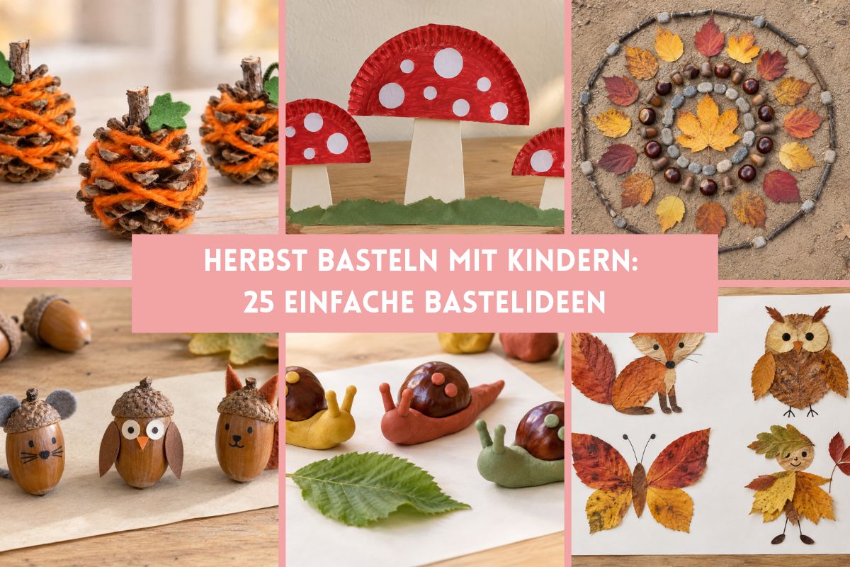 Herbst basteln mit Kindern: 25 einfache Bastelideen mit Zapfen, Papptellern, Kastanien, Eicheln und Herbstblättern