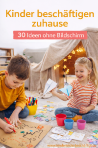 Kinder zuhause beschäftigen ohne Bildschirm – kreative Ideen für drinnen