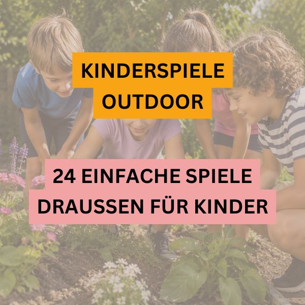 Kinderspiele outdoor mit 24 einfachen Spielen draußen für Kinder im Garten, Park oder auf dem Spielplatz