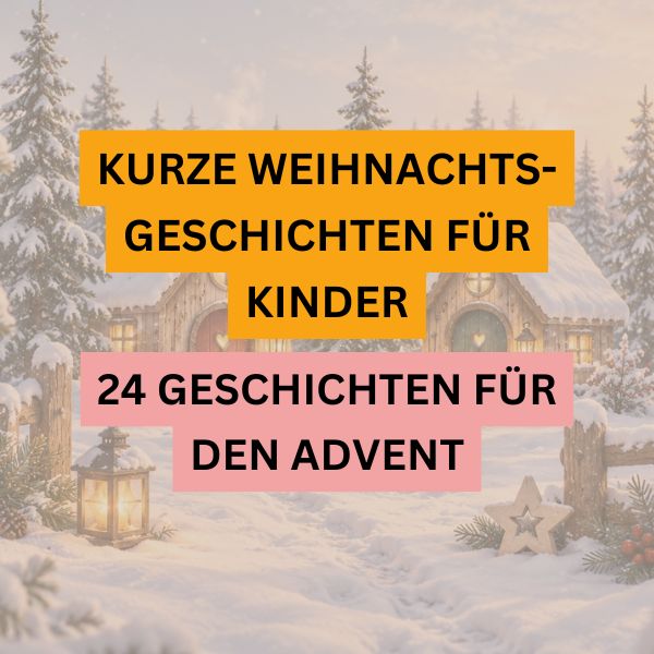 Kurze Weihnachtsgeschichten für Kinder – 24 Wichtelgeschichten für den Advent