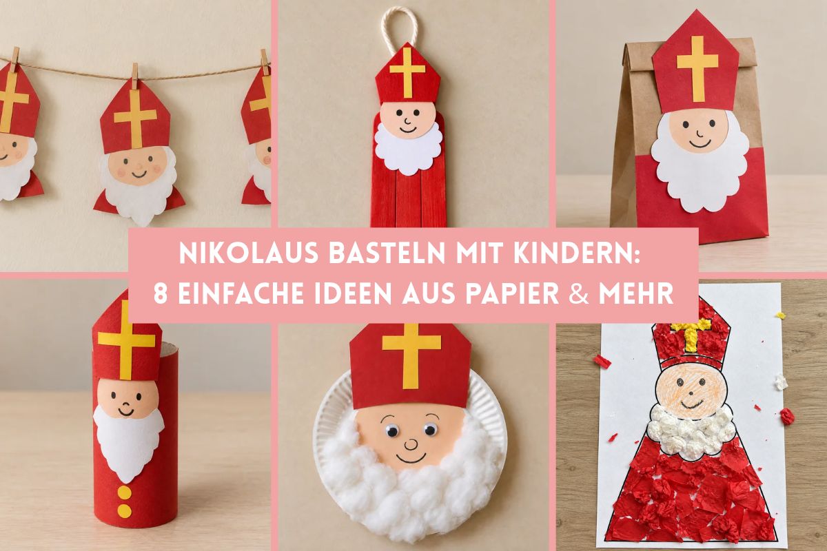 Collage mit sechs Bastelideen: Nikolausgirlande, Anhänger aus Eisstielen, Nikolaustüte, Figur aus einer Klopapierrolle, Pappteller-Nikolaus und Knüllbild. In der Mitte steht „Nikolaus basteln mit Kindern: 8 einfache Ideen aus Papier & mehr“.