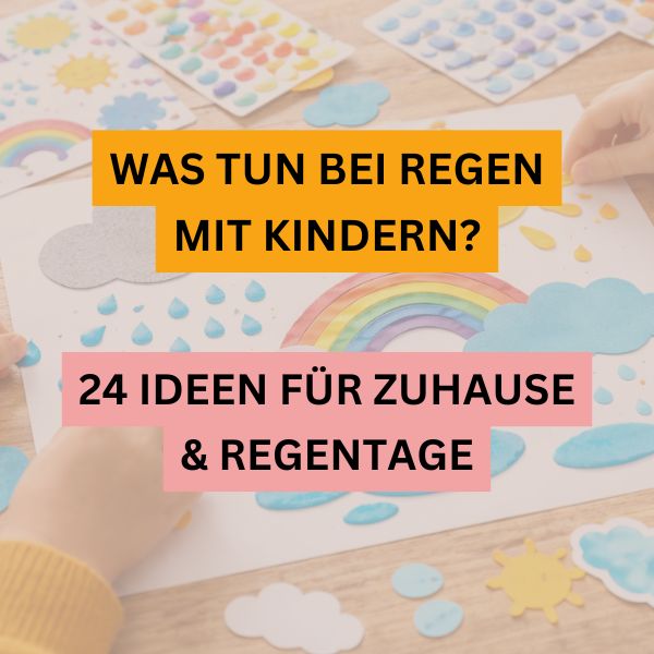 Was tun bei Regen mit Kindern - Ideen für zuhause